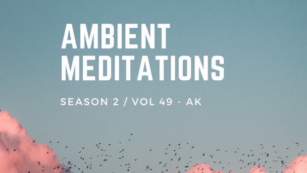 Ambient Meditations S2 Vol 49 - AK